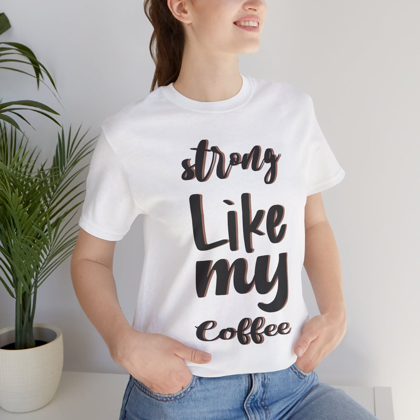 Strong Like My Coffee Tee for Coffee Lovers - DiRoMi