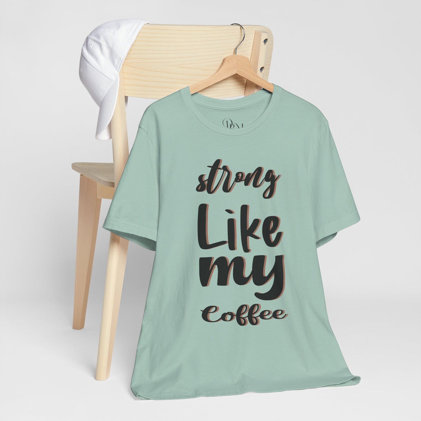 Strong Like My Coffee Tee for Coffee Lovers - DiRoMi