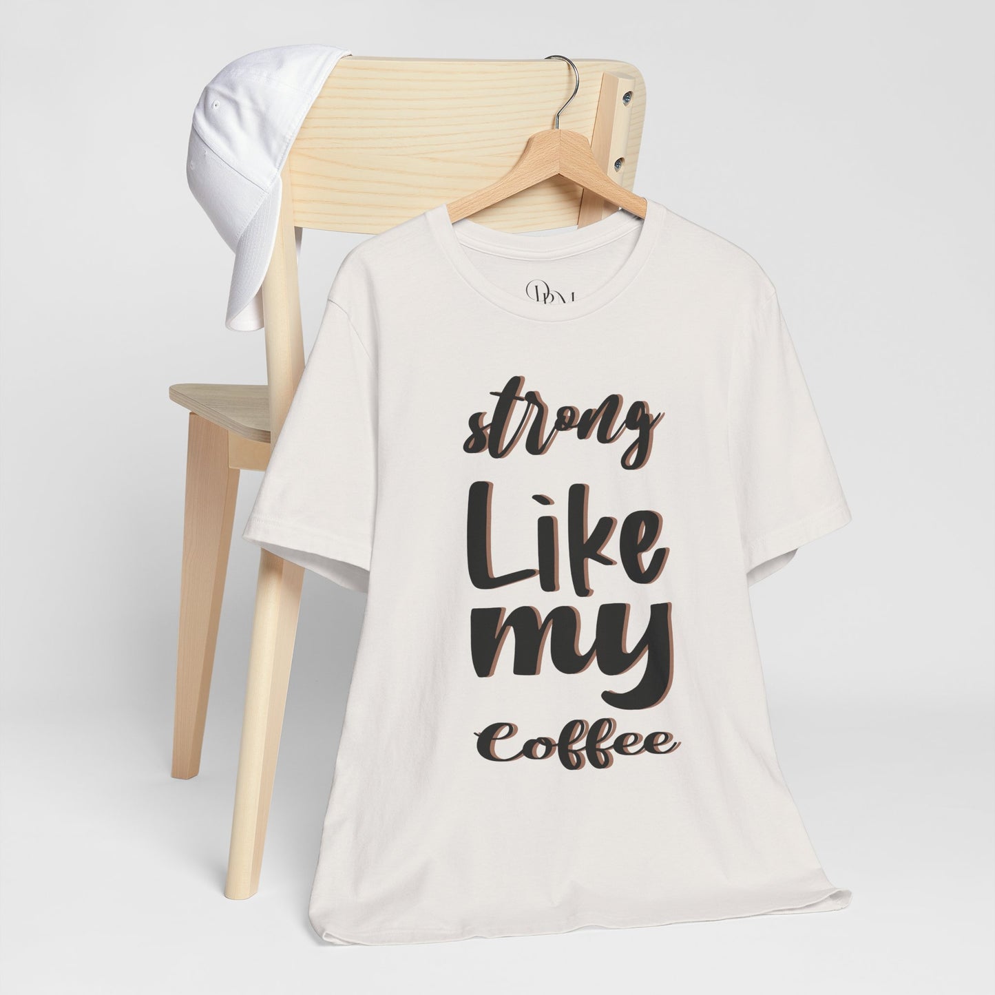 Strong Like My Coffee Tee for Coffee Lovers - DiRoMi
