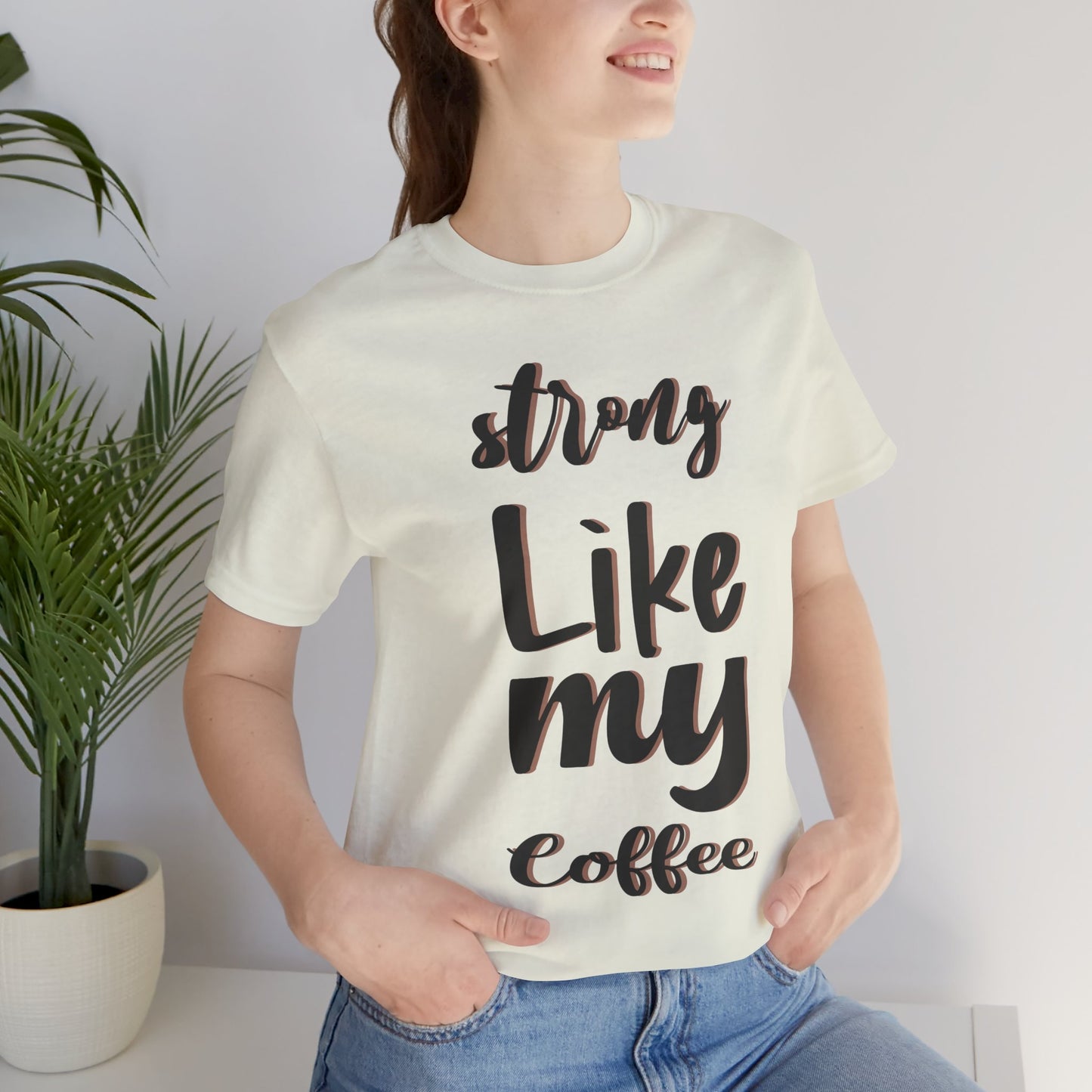 Strong Like My Coffee Tee for Coffee Lovers - DiRoMi