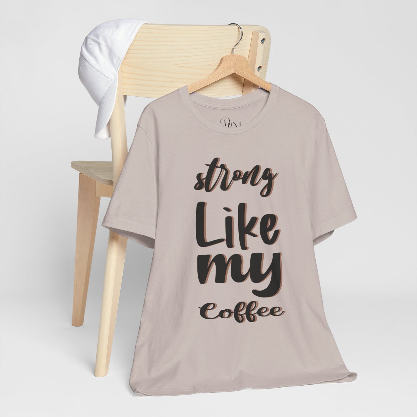 Strong Like My Coffee Tee for Coffee Lovers - DiRoMi