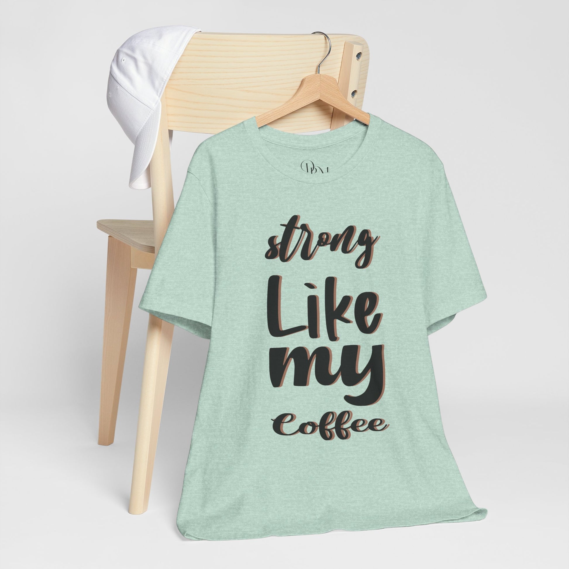 Strong Like My Coffee Tee for Coffee Lovers - DiRoMi