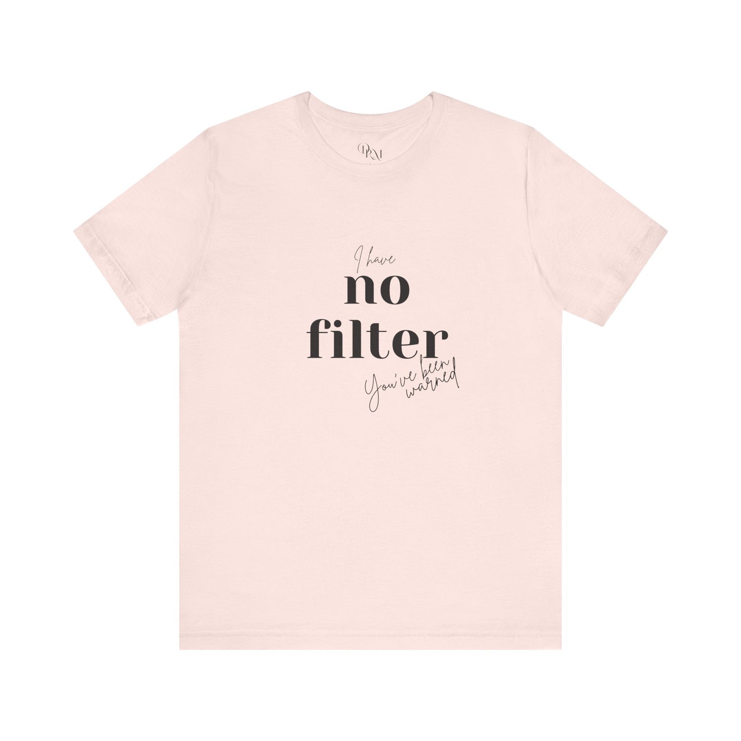 Unisex Short Sleeve Tee - "I Have No Filter" - Perfect for Everyday Wear and Casual Outings - DiRoMi