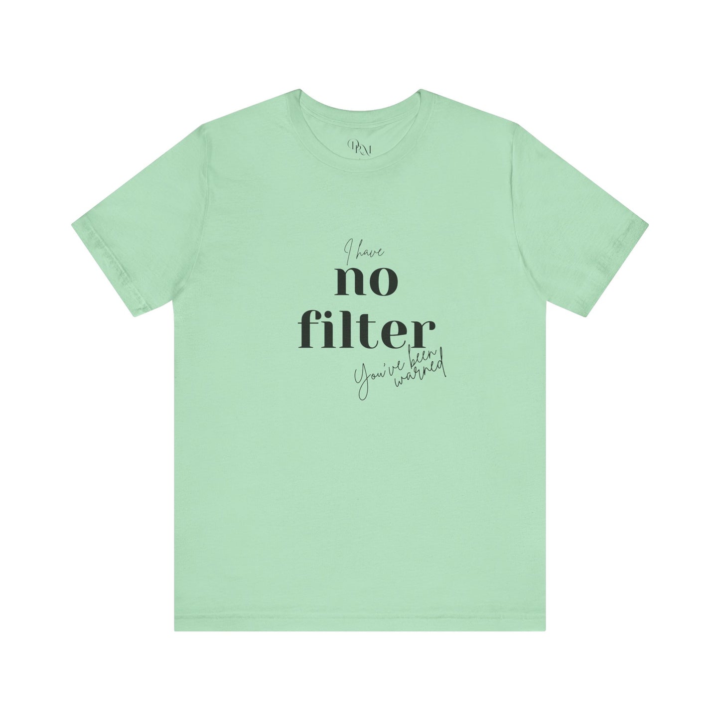 Unisex Short Sleeve Tee - "I Have No Filter" - Perfect for Everyday Wear and Casual Outings - DiRoMi