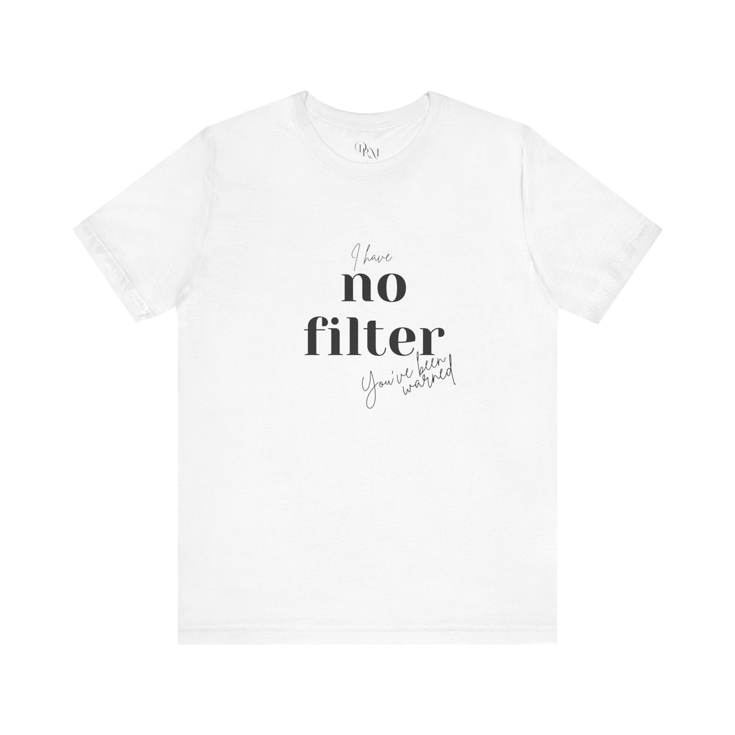 Unisex Short Sleeve Tee - "I Have No Filter" - Perfect for Everyday Wear and Casual Outings - DiRoMi