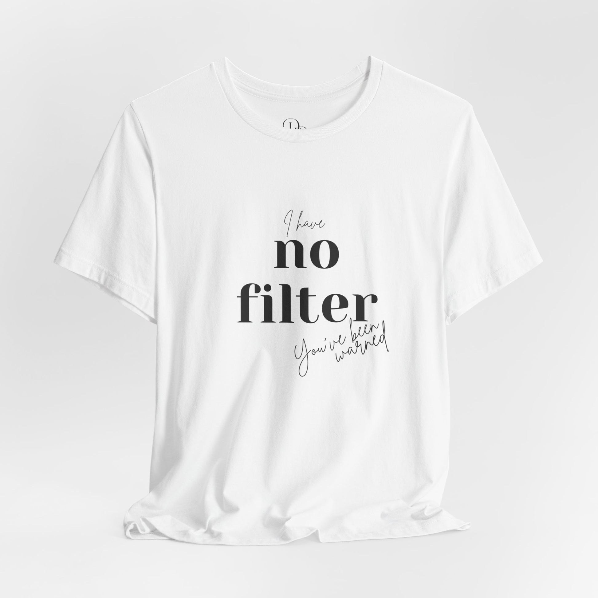Unisex Short Sleeve Tee - "I Have No Filter" - Perfect for Everyday Wear and Casual Outings - DiRoMi