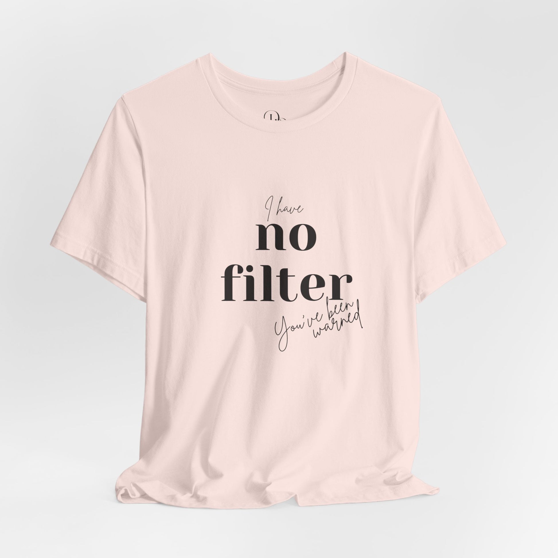 Unisex Short Sleeve Tee - "I Have No Filter" - Perfect for Everyday Wear and Casual Outings - DiRoMi
