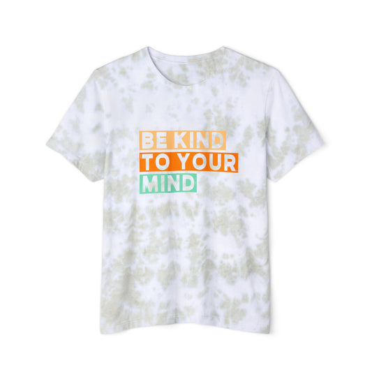 Unisex Tie-Dyed T-Shirt - "Be Kind to Your Mind" Inspirational Tee - DiRoMi