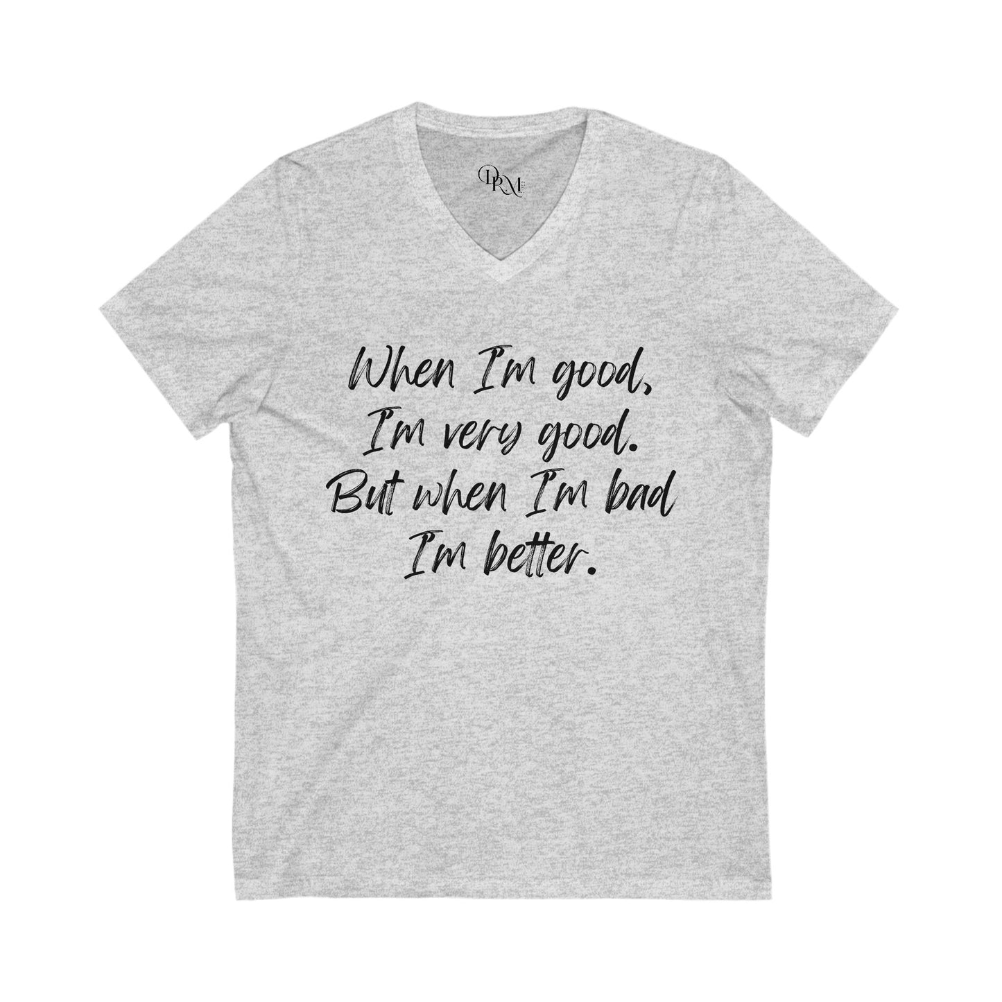 V-Neck Motivational Tee: "When I'm Good, I'm Very Good" - DiRoMi