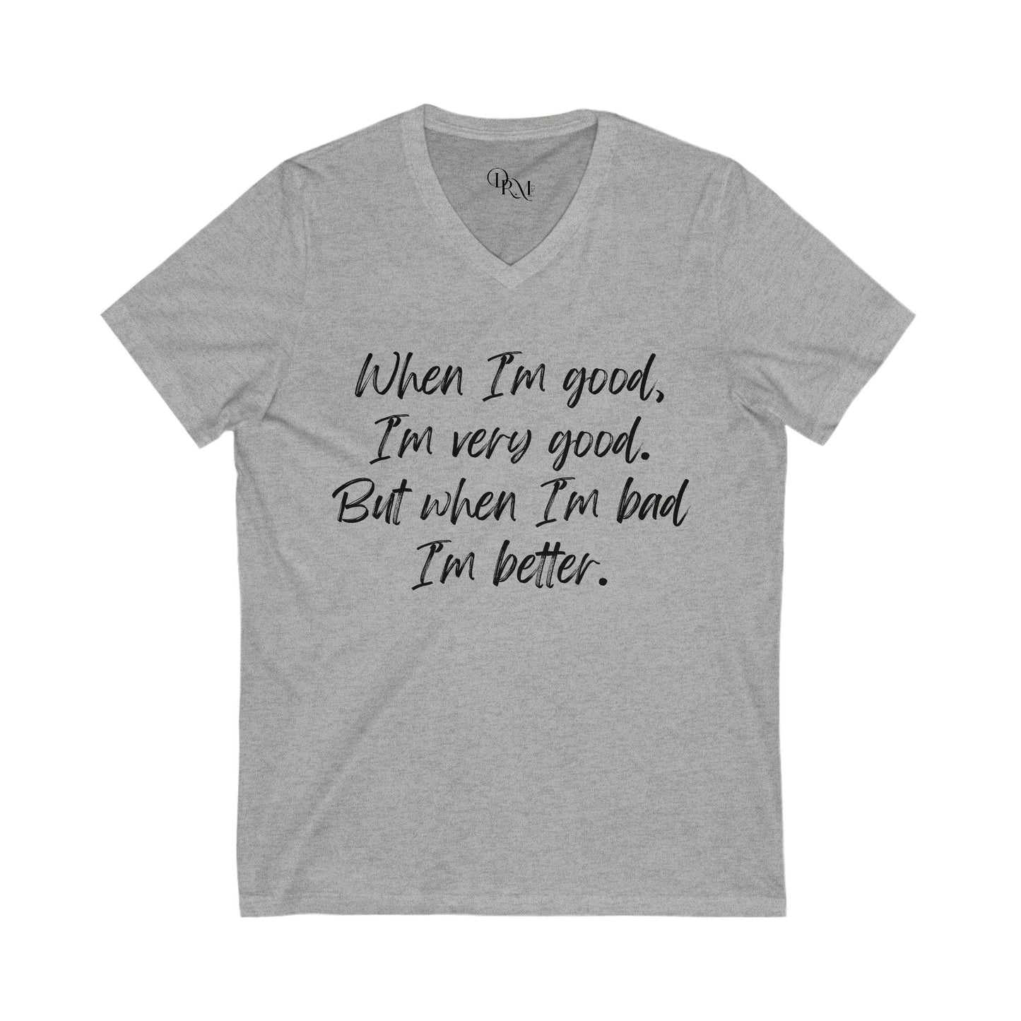 V-Neck Motivational Tee: "When I'm Good, I'm Very Good" - DiRoMi