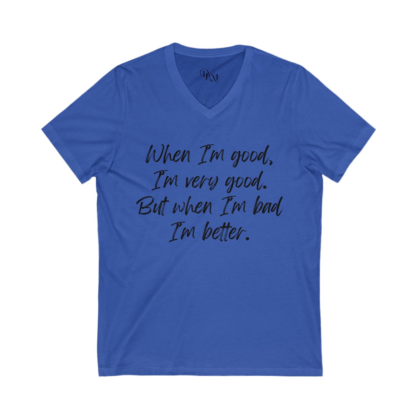V-Neck Motivational Tee: "When I'm Good, I'm Very Good" - DiRoMi
